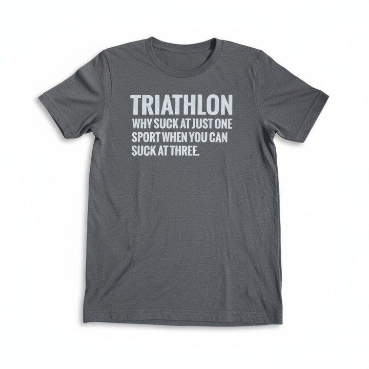 Men's T-Shirt: "Triathlon: Why Suck At One Sport When You Can Suck At Three"
