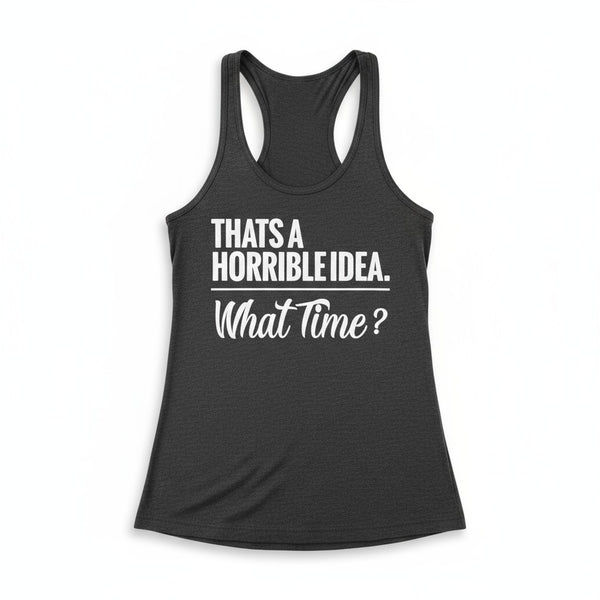 Women's Tank: "Horrible Idea"