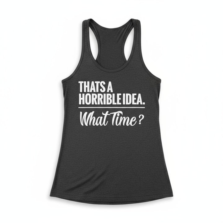 Women's Tank: "Horrible Idea"