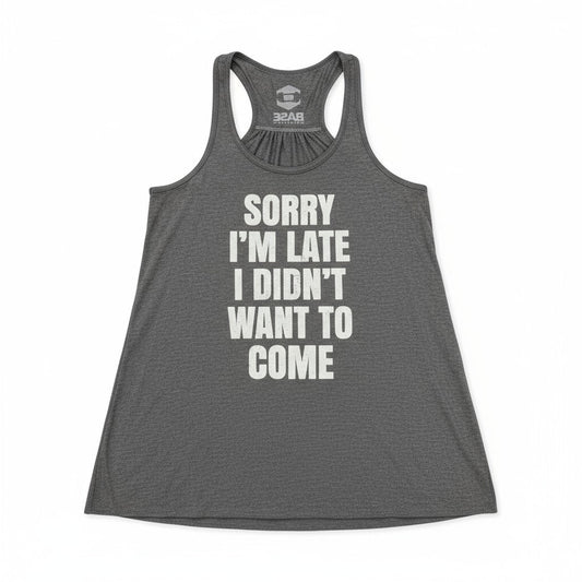 BASE Women's Tank — "Sorry I'm Late"